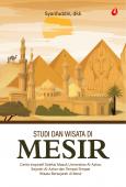 Studi dan Wisata di Mesir : Cerita Inspiratif Seleksi Masuk Universitas Al-Azhar,  Sejarah Al-Azhar dan Tempat-Tempat Wisata Bersejarah di Mesir
